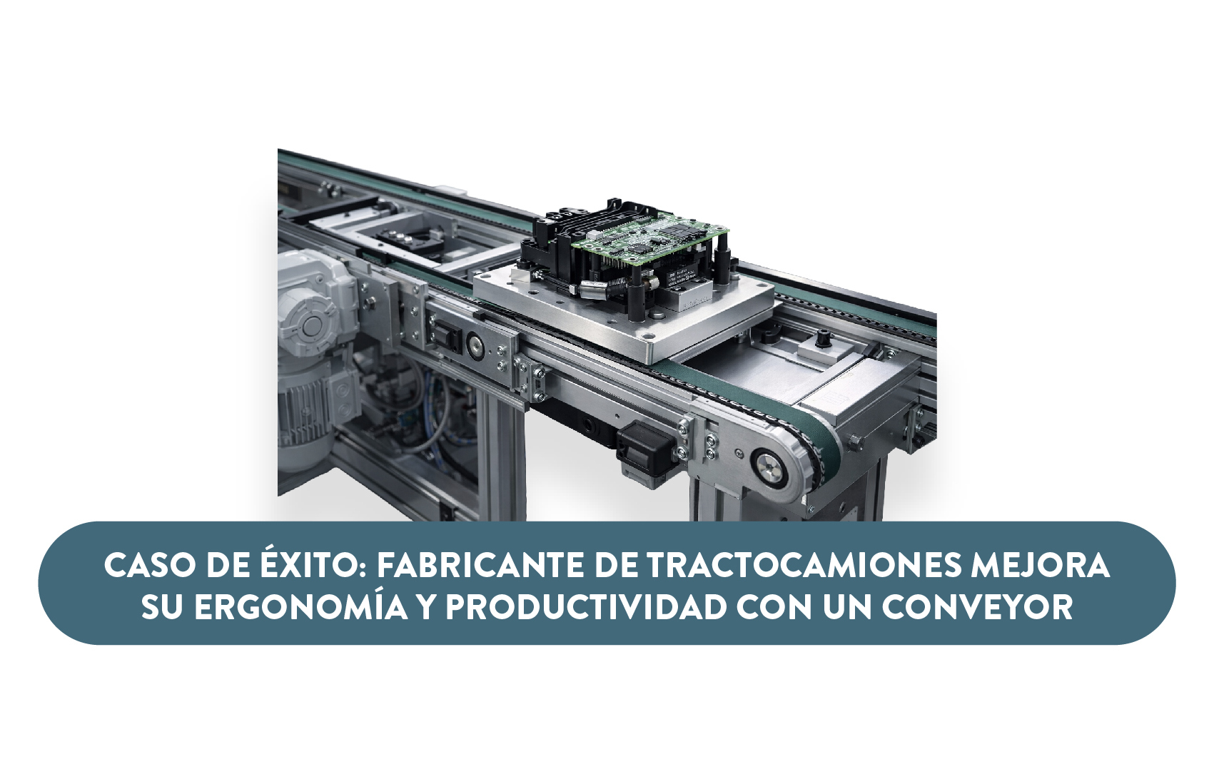 Conoce como una empresa de tractocamiones mejoró su proceso de ensamblado con un conveyor
