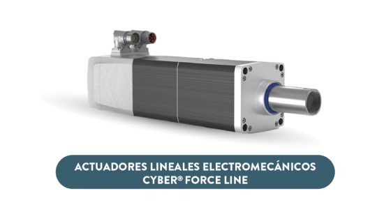 Conoce los nuevos actuadores lineales electromecánicos cyber ® force line